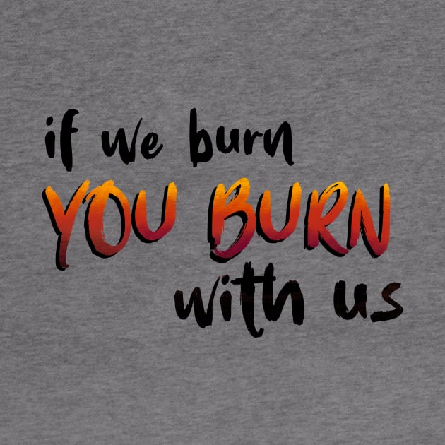 If We Burn You Burn With Us Hunger Game Quotes by ichewsyou